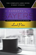 Lord Peter : the complete Lord Peter Wimsey stories / Dorothy L. Sayers.