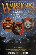 Tales from the clans : includes Tigerclaw's fury, Leafpool's wish, Dovewing's silence / Erin Hunter.