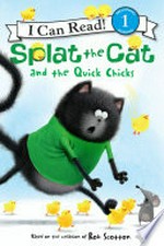 Splat the Cat and the quick chicks: text by Laura Driscoll ; interior illustrations by Robert Eberz.