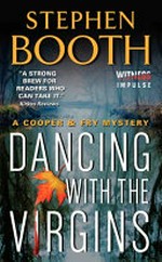 Dancing with the virgins : a Cooper & Fry mystery / Stephen Booth.