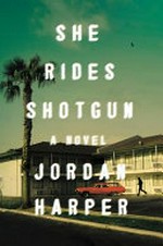 She rides shotgun / Jordan Harper.