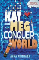 Kat and Meg conquer the world / Anna Priemaza.
