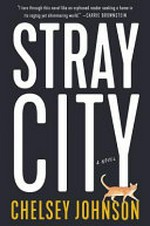 Stray city : a novel / Chelsey Johnson.