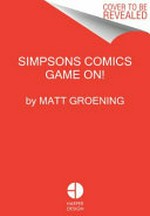 Simpsons comics. [created by] Matt Groening. Game on! /
