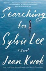Searching for Sylvie Lee : a novel / Jean Kwok.