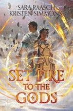 Set fire to the gods / Sara Raasch & Kristen Simmons.