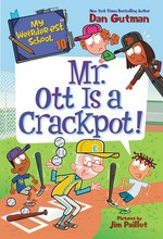 Mr. Ott is a crackpot! / Dan Gutman ; pictures by Jim Paillot.