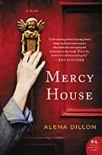 Mercy House : a novel / Alena Dillon.