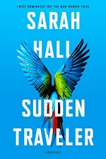 Sudden traveler : stories / Sarah Hall.