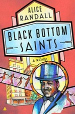Black Bottom saints : a novel / Alice Randall.