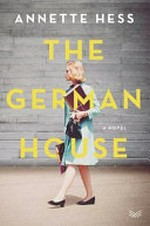The German house : a novel / Annette Hess ; translated from the German by Elisabeth Lauffer.