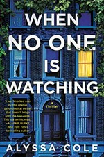 When no one is watching : a thriller / Alyssa Cole.