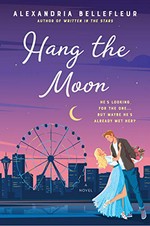 Hang the moon : a novel / Alexandria Bellefleur.