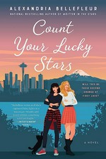 Count your lucky stars : a novel / Alexandria Bellefleur.