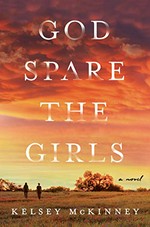 God spare the girls : a novel / Kelsey McKinney.