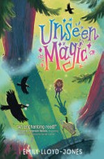 Unseen magic / Emily Lloyd-Jones.