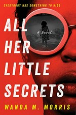 All her little secrets : a novel / Wanda M. Morris.