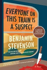 Everyone on this train is a suspect / Benjamin Stevenson.