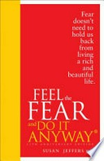 Feel the fear and do it anyway / Susan Jeffers.