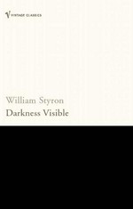 Darkness visible : a memoir of madness / William Styron.