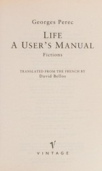 Life, a user's manual / Georges Perec ; translated from the French by David Bellos.