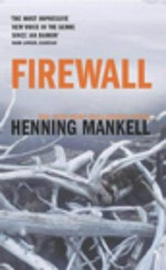 Firewall / Henning Mankell ; translated by Ebba Segerberg.