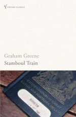 Stamboul train / Graham Greene; with an introduction by Christopher Hitchens.