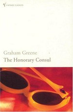 The honorary consul / Graham Greene ; with an introduction by Nicholas Shakespeare.