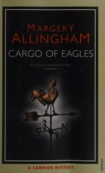 Cargo of eagles / Margery Allingham.