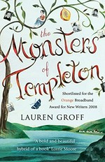 The monsters of Templeton / Lauren Groff.