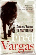Seeking whom he may devour / Fred Vargas ; translated from the French by David Bellos.