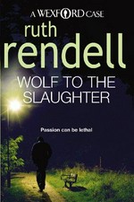Wolf to the slaughter / Ruth Rendell.