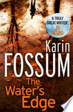 The water's edge / Karin Fossum ; [translated by Charlotte Barslund].
