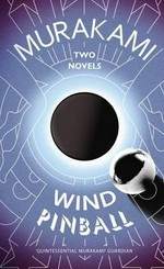 Hear the wind sing ; and, Pinball, 1973 / Haruki Murakami.