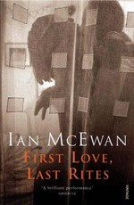 First love, last rites / Ian McEwan.