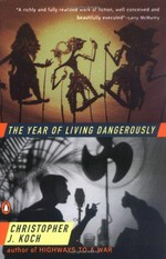 The year of living dangerously / C.J. Koch.