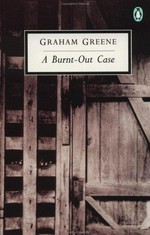 A burnt-out case / Graham Greene.