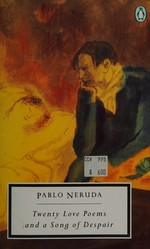 Twenty love poems and a song of despair / Pablo Neruda ; translated by W.S. Merwin.