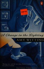 A change in the lighting / Amy Witting.