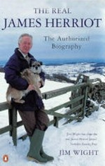 The real James Herriot : the authorized biography / Jim Wight.