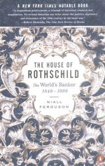 The house of Rothschild : the world's banker : 1849-1998 / Niall Ferguson.