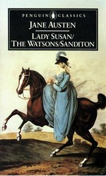 Lady Susan ; The Watsons ; Sanditon / Jane Austen : edited with an introduction by Margaret Drabble.