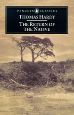 The return of the native / Thomas Hardy ; edited with notes by Tony Slade ; with an introduction by Penny Boumelha.