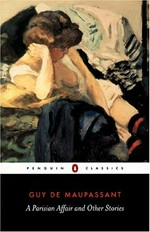 A Parisian affair and other stories / Guy de Maupassant ; translated with an introduction and notes by Si?n Miles.