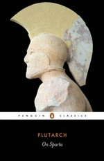 On Sparta / Plutarch ; translated with introduction and notes by Richard J.A. Talbert ; with Life of Agesilaus translated by Ian Scott-Kilvert and revised by Richard J.A. Talbert ; with series preface by Christopher Pelling.