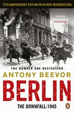 Berlin : the downfall 1945 / Antony Beevor.