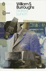 Naked lunch : the restored text / William S. Burroughs ; edited by James Grauerholz and Barry Miles.