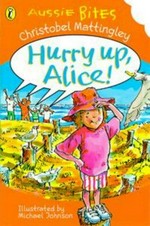 Hurry up, Alice! / Christobel Mattingley ; illustrated by Michael Johnson.