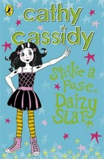 Strike a pose, Daizy Star / Cathy Cassidy.