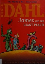 James and the giant peach / Roald Dahl ; illustrated by Quentin Blake.